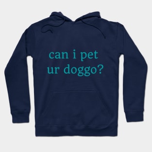 Can I pet ur doggo? Hoodie